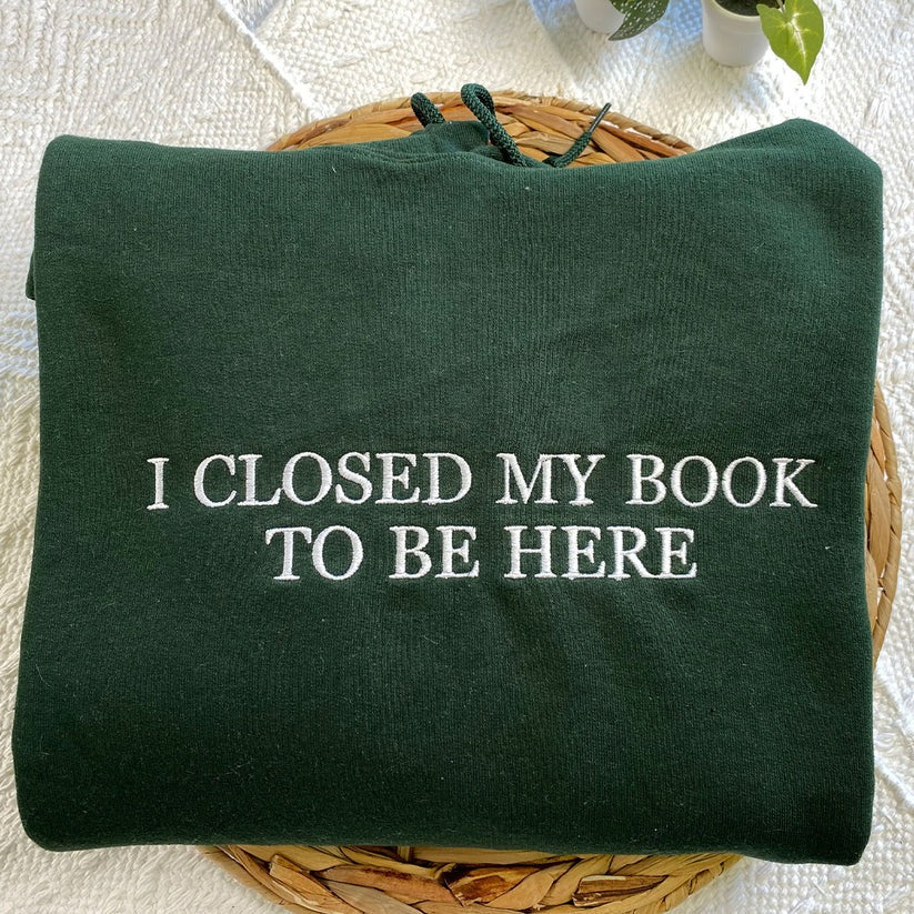 Embroidered I Closed My Book Hoodie - Reader Gift