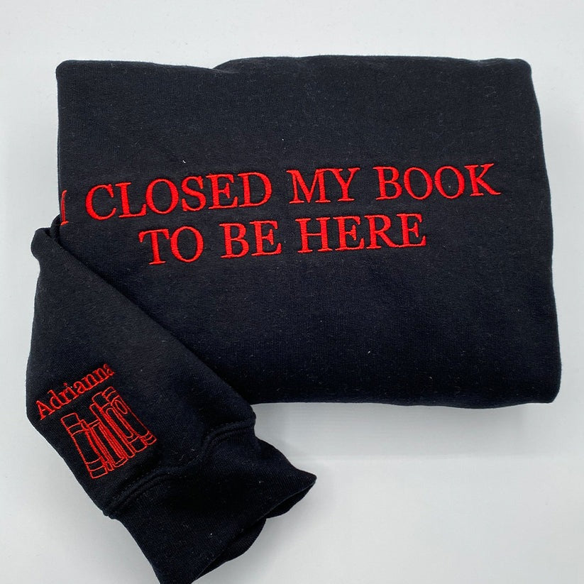 Embroidered I Closed My Book Hoodie - Reader Gift